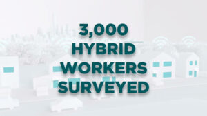 3,000 hybrid workers surveyed